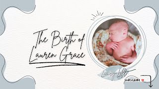 Unassisted Homebirth of Lauren Grace Birth Story [upl. by Sualokin]