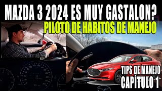 ES GASTALON EL MAZDA 3 2024  🔥 HÁBITOS DE MANEJO PRIMERA PARTE 🔴 [upl. by Furey]