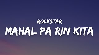 Rockstar  Mahal Pa Rin Kita Lyrics [upl. by Nuris]