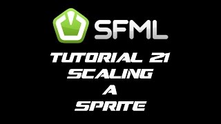 SFML 21 Tutorial 21  Scaling A Sprite [upl. by Cirilo]