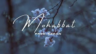 FREE FOR PROFIT Mohabbat  King x Mitraz Type Beat Prod Rohan [upl. by Seuqram453]