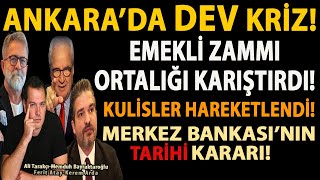 ANKARA’DA DEV KRİZ EMEKLİ ZAMMI ORTALIĞI KARIŞTIRDI KULİSLER HAREKETLENDİ MERKEZ’İN FAİZ KARARI [upl. by Tiffi52]