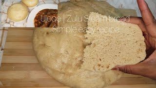 How To Make simple Easy Zulu Steamed Bread  Ujeqe [upl. by Mag264]