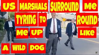 🔴🟡US Marshals surround me trying to round me up like a wild dog🟡🔴 1st and 2nd amendment audit [upl. by Harima]