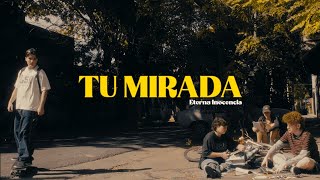 Eterna Inocencia  Tu Mirada video oficial [upl. by Nanyk]