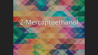 2Mercaptoethanol [upl. by Zilvia]