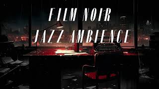 Film Noir Ambient Jazz  Rainy  Dark Jazz to Study or Work To [upl. by Noiek]