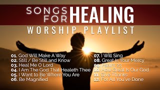 Songs of Healing Nonstop Worship Music Playlist [upl. by Annerahs]