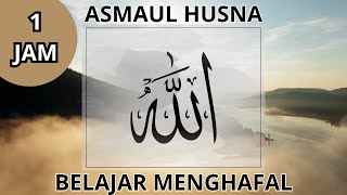 1 Jam FULL  Asmaul Husna 99 Nama Allah  Cara Mudah Menghafal Asmaul Husna Dengan Artinya [upl. by Ciprian]