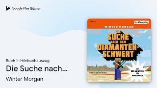 „Die Suche nach dem Diamantenschwert Ein…“ von Winter Morgan · Hörbuchauszug [upl. by Fassold]