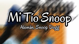 Mi Tío Snoop  Alemán Snoop Dogg LetraLyrics [upl. by Adrell601]