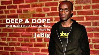 Chill Deep House Lounge Music Live DJ Mix  Playlist by JaBig DEEP amp DOPE EA 12 [upl. by Ennaeilsel758]