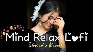 MOOD FRESH LOFI MASHUP SONG  MASHUP LOVE  MIND RELAX LOFI MASHUP  LOFISONGS SLOWEDANDREVERB [upl. by Granville]