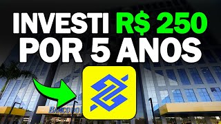 TESTEI INVESTIR R250MÊS EM BANCO DO BRASIL POR 5 ANOS QUANTO RENDEU [upl. by Heyes]