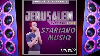 Jerusalem remixamapiano  StarIano MusiQ RoSounds Presents [upl. by Donohue]