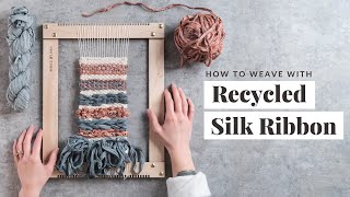 6 Ways to Weave With Recycled Silk Ribbon [upl. by Yahsal]