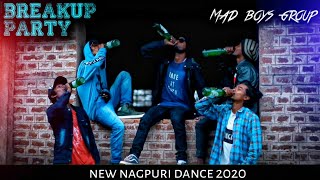 Breakup party  MAD BOYS GROUP  LAKHAN LOK  NEW NAGPURI DANCE 2020 [upl. by Yekram]