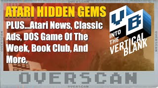 Overscan Yep another One These  Podcasts Plus Atari Hidden Gems [upl. by Dnalsor678]