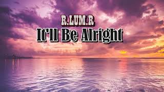 RLUMR  Itll Be Alright [upl. by Pascasia287]