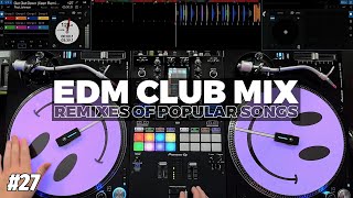 EDM CLUB MIX  27  Mashups amp Remixes of Popular Songs [upl. by Marc]