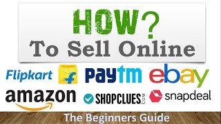 How to Sell Online In Amazon Flipkart Snapdeal Paytm Shopclues and Ebay [upl. by Acirret]