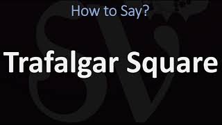 How to Pronounce Trafalgar Square CORRECTLY [upl. by Digdirb]