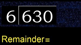 Divide 630 by 6  remainder  Division with 1 Digit Divisors  How to do [upl. by Sabsay632]
