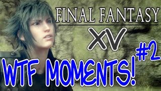 Final Fantasy 15 WTF moments 2 Funny FFXV fails compilation [upl. by Ratha68]