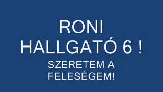 RONI HALLGATÓ 6 SZERETEM A FELESÉGEM [upl. by Kathe516]