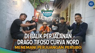 PODCAST DI BALIK PERJALANAN DRAGO TIFOSO CURVA NORD MENEMANI PERJUANGAN PERSIBO [upl. by Neelhtak164]