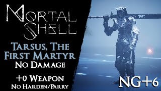 Mortal Shell  Tarsus the First Martyr NG6 0 Weapon【No Damage Harden Parry Specials】 [upl. by Tybalt]