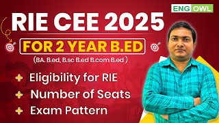 RIE CEE 2025  2 year BEd Details  Eligibility  Seats  Exam Pattern of RIE  RIE BEd Details [upl. by Reidid]