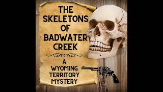 Skeletons of Badwater Creek A Wyoming Territory Mystery [upl. by Htenaj]