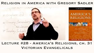 Religion in America 28 quotAmericas Religionsquot Ch 31 Victorian Evangelicals [upl. by Moia]