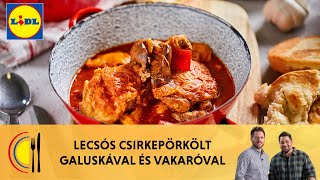 Lecsós csirkepörkölt galuskával és vakaróval  Molnár Ferenc Caramel amp Széll Tamás  Lidl Konyha [upl. by Esoj]