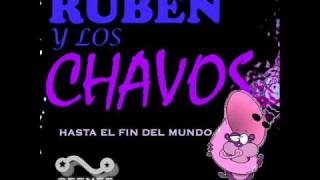 Ruben y Los ChavosHasta El Fin Del Mundo [upl. by Accever]