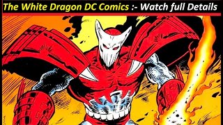 The White Dragon  The White Dragon DC Comics  Watch full Details  vigilante dc [upl. by Seabrooke]