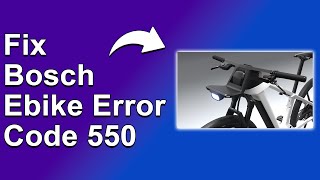 How To Fix Bosch Ebike Error Code 550  Meaning Causes amp Solutions Simple Solution [upl. by Buke676]