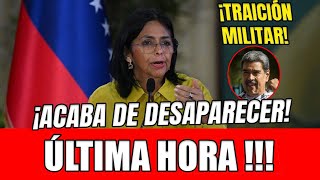 ACABA DE DESAPARECER DELCY RODRIGUEZ TRAS DESATARSE LA TRAICIÓN MILITAR CONTRA MADURO [upl. by Ximenez]