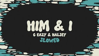 GEazy amp Halsey  Him amp I slowed  reverb  lyrics [upl. by Ruttger]