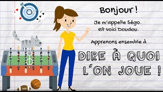 Leçon 7  Dire à quoi lon joue [upl. by Zacherie]