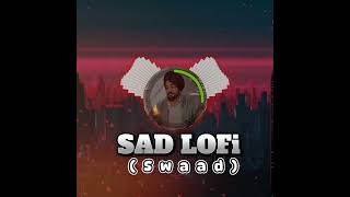 SWAAD LoFi SAD SONG MAND  SLOWEDREVERB [upl. by Inajar]