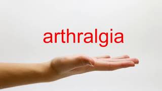 How to Pronounce arthralgia  American English [upl. by Annoiek]