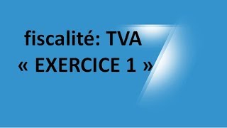 EP 11 fiscalité la taxe sur la valeur ajoutée EXERCICE 1 16 [upl. by Halihs]