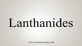 How To Say Lanthanides [upl. by Ferd259]