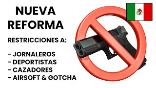 Nueva Reforma a la Ley de Armas en México  Lo Bueno lo Malo y lo Feo [upl. by Shabbir]