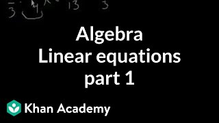 Algebra Linear equations 1  Linear equations  Algebra I  Khan Academy [upl. by Marelya]