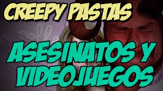 CREPYPASTAS Asesinatos relacionados con videojuegos [upl. by Bac829]