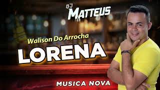 LORENA  Walison do Arrocha  DJ MATTHEUS  MUSICA NOVA [upl. by Sieracki]