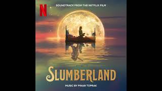 Slumberland 2022 Soundtrack  9 MIN LONG  Music By Pinar Toprak  Soundtrack from the Netflix Film [upl. by Wenz657]